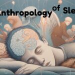 The Anthropology of Sleep